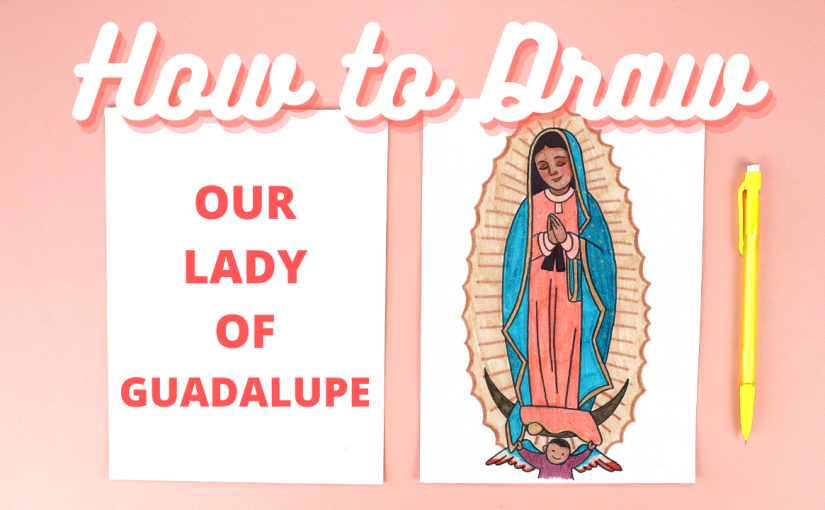 How to Draw Our Lady of Guadalupe